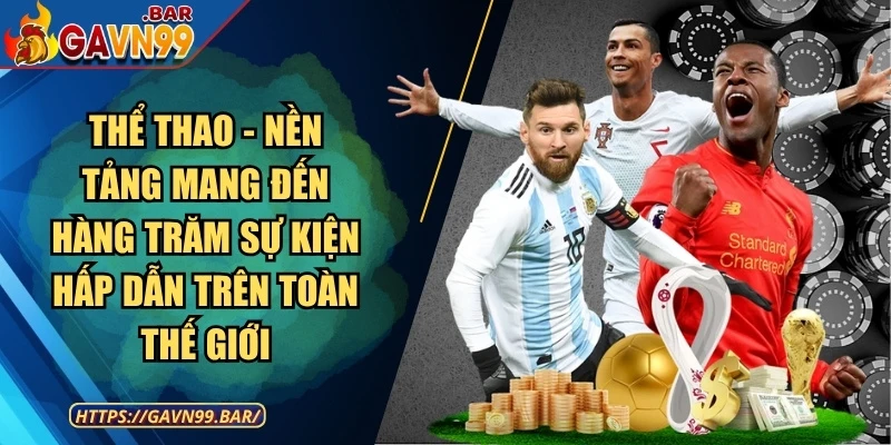 Thể thao - Nền tảng mang đến hàng trăm sự kiện hấp dẫn trên toàn thế giới
