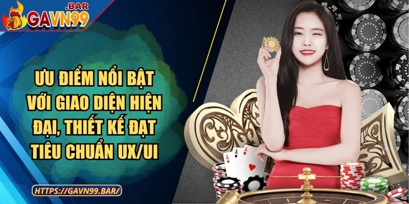 Ưu điểm nổi bật với giao diện hiện đại, thiết kế đạt tiêu chuẩn UX/UI